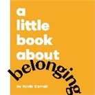 Kevin Carroll, Carroll Kevin - A Little Book About Belonging