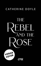 Catherine Doyle - The Rebel and the Rose