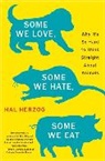 Hal Herzog - Some We Love, Some We Hate, Some We Eat