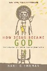 Bart D. Ehrman - How Jesus Became God