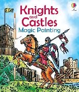 Abigail Wheatley, Wheatley Abigail, Mistry Nilesh - Knights and Castles Magic Painting