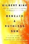 Gilbert King, King Gilbert - Beneath a Ruthless Sun