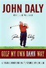 John Daly - Golf My Own Damn Way