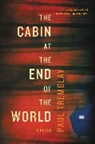 Paul Tremblay - The Cabin at the End of the World
