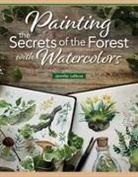Jennifer Lefevre - Painting the Secrets of the Forest with Watercolors