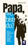 Roland Friedl - Papa, wo bist du?