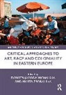 Dorota Jagoda (Central European Univers Michalska, Dorota Jagoda Michalska, Marta Zboralska - Critical Approaches to Art, Race and Coloniality in Eastern Europe