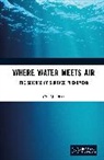 Chi M. Phan - Where Water Meets Air