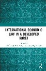 Asif H (Peking University Qureshi, Nany Hur, Jeong Ah Lee, Asif H Qureshi - International Economic Law in a Developed Korea