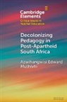 Azwihangwisi Edward Muthivhi, Azwihangwisi Edward (University of Preto Muthivhi - Decolonizing Pedagogy in Post-Apartheid South Africa