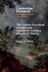 Wyss Hilary E. - The London Foundling Hospital and Eighteenth-Century Objects of Charity