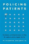 Elizabeth Chiarello - Policing Patients