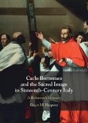 Grace M. Harpster - Carlo Borromeo and the Sacred Image in Sixteenth-Century Italy - A Reformer's Itinerary