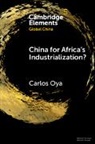 Carlos (The School of Oriental and African St Oya, Oya Carlos - China for Africa''s Industrialization?