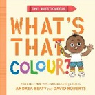 Andrea Beaty, Beaty Andrea, David Roberts - The Questioneers: What's That Colour?