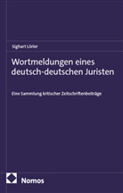 Sighart Lörler - Wortmeldungen eines deutsch-deutschen Juristen