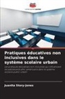 Juanita Story-Jones - Pratiques éducatives non inclusives dans le système scolaire urbain