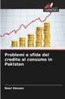 Noor Hassan - Problemi e sfide del credito al consumo in Pakistan