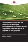 Walter Kpikpi - Quelques essences de bois dur d'Afrique occidentale utilisées dans la production de pâte à papier et de papier