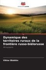 Viktor Blokhin - Dynamique des territoires ruraux de la frontière russo-biélorusse