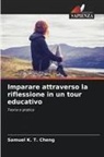 Samuel K. T. Cheng - Imparare attraverso la riflessione in un tour educativo