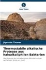 Jignasha Thumar - Thermostabile alkalische Protease aus haloalkaliphilen Bakterien