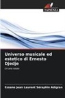 Essane Jean Laurent Séraphin Adigran - Universo musicale ed estetico di Ernesto Djedje