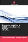 Essane Jean Laurent Séraphin Adigran - Universo musical e estético de Ernesto Djedje
