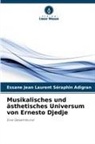 Essane Jean Laurent Séraphin Adigran - Musikalisches und ästhetisches Universum von Ernesto Djedje