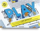 David Hillmer - PLAY! Der unverzichtbare LEGO® SERIOUS PLAY® Praxis-Guide für Workshops, Coachings und Moderation