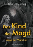 Katja Hildebrand, Tanja Neu - Das Kind der Magd - Wege der Wahrheit