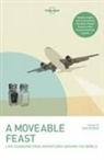 Anthony Bourdain, Matthew Fort, Stefan Gates, Don George, Mark Kurlansky, David Lebovitz... - A moveable feast : life-changing food adventures around the world