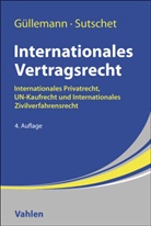 Dirk Güllemann, Holger Sutschet - Internationales Vertragsrecht