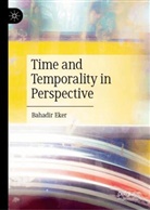 Bahadir Eker - Time and Temporality in Perspective