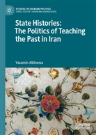 Yasamin Alkhansa - State Histories: The Politics of Teaching the Past in Iran