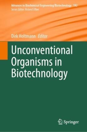 Dirk Holtmann - Unconventional Organisms in Biotechnology