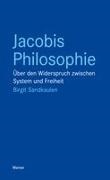 Birgit Sandkaulen - Jacobis Philosophie Über den Widerspruch zwischen System und Freiheit