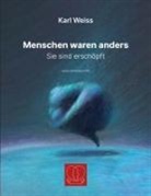 Karl Weiss - Menschen waren anders
