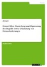 Anonym, Anonymous - Home-Office. Darstellung und Abgrenzung des Begriffs sowie Erläuterung von Herausforderungen