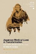 Ellen Gardner Nakamura, Christopher Gerteis - Japanese Medical Lives in Transformation Contesting Modernity in the Late Nineteenth Century
