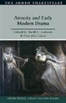 Douglas Bruster, Lisa Hopkins, Sarah Johnson, Georgina Lucas - Atrocity and Early Modern Drama