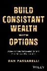 Dan Passarelli - Build Consistent Wealth With Options