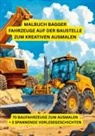 Babi Nehrabi - Malbuch Bagger: Fahrzeuge auf der Baustelle zum kreativen Ausmalen