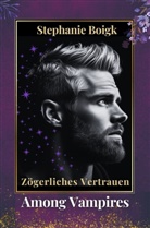 Stephanie Boigk - Among Vampires 4 - Zögerliches Vertrauen