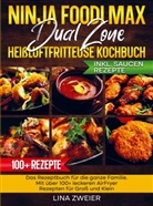 Lina Zweier, Lina Zweier - Ninja Foodi Max Dual Zone Heißluftfritteuse Kochbuch