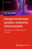 Marc-Denis Weitze - Dialogveranstaltungen gestalten, moderieren, weiterentwickeln