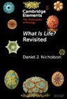 Daniel J. Nicholson, Daniel J. (George Mason University) Nicholson - What Is Life? Revisited