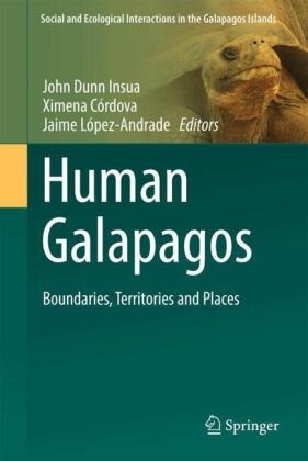 Ximena Córdova, John Dunn Insua, Jaime López Andrade, Jaime López-Andrade - Human Galapagos - Boundaries, Territories and Places