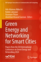 Ado Adamou Abba Ari, Abdelhak Mourad Gueroui, Nabila Labraoui, Nabila Labraoui et al, Abdelhak Mourad Gueroui, Ousmane Thiare... - Green Energy and Networking for Smart Cities