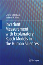 George Engelhard, Stefanie A Wind, Stefanie A. Wind - Invariant Measurement with Explanatory Rasch Models in the Human Sciences